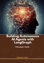 Building Autonomous AI Agents with LangGraph: A Developer's Guide