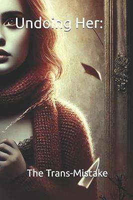 Undoing Her: The Transmistake - Larry Johnson - cover