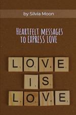 Love is Love: Heartfelt Messages to Express Love
