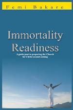 Immortality Readiness: A Guide To Preparing The Church For The Coming Of Christ