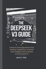 The Deepseek V3 Guide: A Step-by-Step Exploration of its Features, Capabilities, Potential And Intelligent Search System and Contextual AI