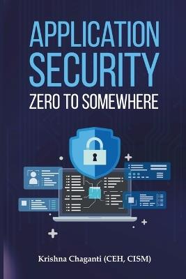 Application Security: Zero to Somewhere - Krishna Chaganti - cover