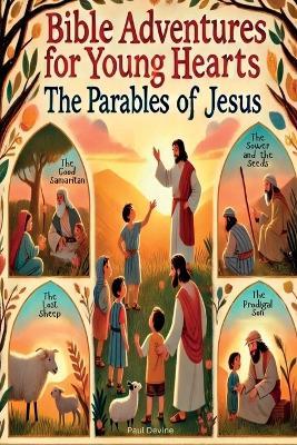 Bible Adventures for Young Hearts: The Parables of Jesus - Paul Devine - cover