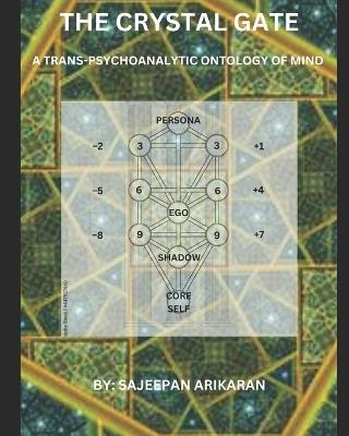 The Crystal Gate: A Trans-Psychoanalytic Ontology of Mind - Sajeepan Arikaran - cover