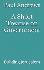 A Short Treatise on Government: Building Jerusalem