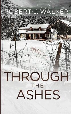 Through the Ashes - Robert J Walker - cover