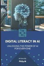 Digital Literacy in AI: Unlocking the Power of AI for Everyone