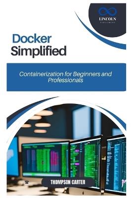 Docker Simplified: Containerization for Beginners and Professionals - Thompson Carter - cover
