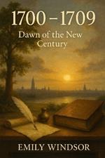 1700 - 1709: Dawn of the New Century