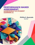 Performance-Based Assessment: Assessment of Student Learning 2