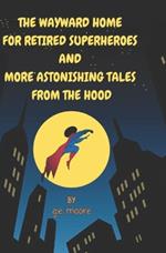 The Wayward Home For Retired Superheroes: Updated Edition