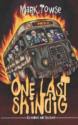 One Last Shindig: Extended and Revised - The Evil Cookie Publishing,Mark Towse - cover