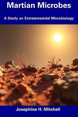 Martian Microbes: A Study on Extraterrestrial Microbiology - Josephine H Mitchell - cover