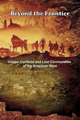 Beyond the Frontier: Hidden Conflicts and Lost Communities of the American West - Volodymyr Rybaiev - cover