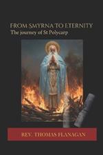 From Smyrna to Eternity: The journey of St Polycarp