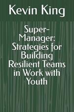 Super-Manager: Strategies for Building Resilient Teams in Work with Youth