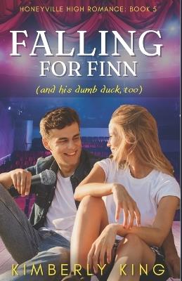 Falling for Finn (and his dumb duck, too) - Kimberly King - cover