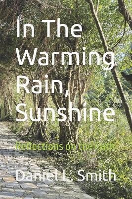 In The Warming Rain, Sunshine: Reflections on the Path - Daniel L Smith - cover