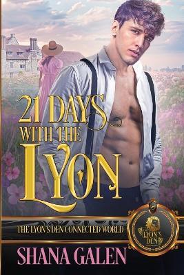 21 Days with the Lyon: The Lyon's Den Connected World - Shana Galen - cover