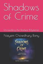 Shadows of Crime: Unraveling the Darkest Mysteries