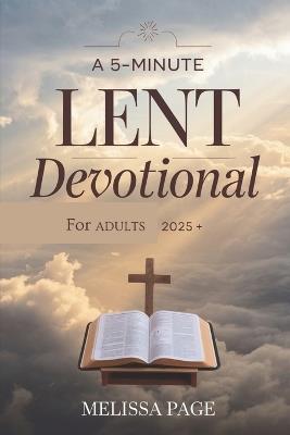 A 5-Minute Lent Devotional For Adults 2025 - Melissa Page - cover