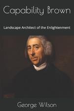 Capability Brown: Landscape Architect of the Enlightenment