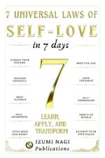 7 Universal Laws of Self-Love In 7 Days: LEARN, APPLY, AND TRANSFORM (learning to love myself book)