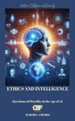 Ethics and Intelligence: Questions of Morality in the Age of AI