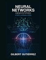Neural Networks Demystified: A Deep Learning Guide
