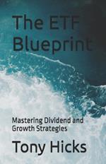 The ETF Blueprint: Mastering Dividend and Growth Strategies