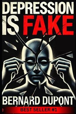 Depression is Fake - Bernard DuPont - cover