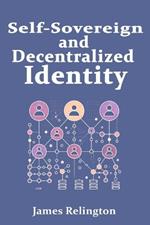 Self-Sovereign and Decentralized Identity: The Future of Identity Management
