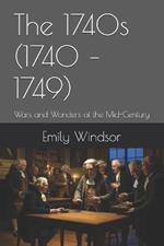 The 1740s (1740 - 1749): Wars and Wonders of the Mid-Century