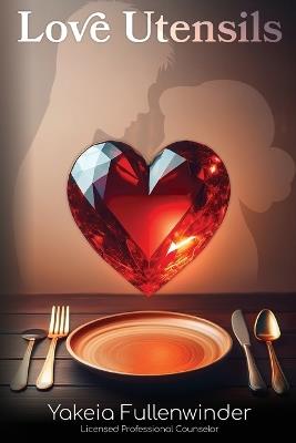 Love Utensils - Yakeia Fullenwinder - cover