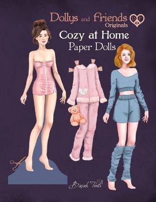Dollys and Friends Originals, Cozy at Home Paper Dolls: Fashion Dress Up Collection of Loungewear, Nightgowns and Pajamas - Basak Tinli - cover