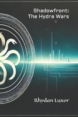 Shadowfront: The Hydra Wars - Rhydan Luxor - cover