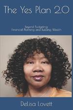 The Yes Plan 2.0: Beyond Budgeting: Financial Planning and Building Wealth
