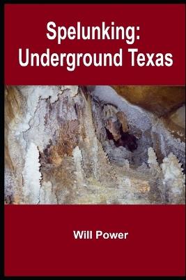 Spelunking: Underground Texas - Will Power - cover