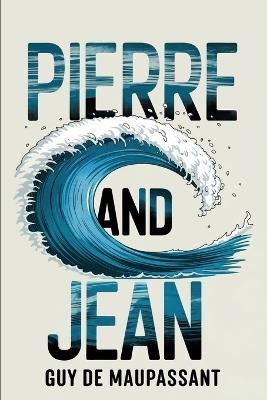 Pierre and Jean: A New Translation - Guy de Maupassant - cover