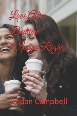 Love After Bedtime (Swipe Right) - Jordan Campbell - cover