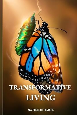 Transformative Living: Turning Negative Thinking into Positive Action - Nathalie Harte - cover