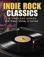 Indie Rock Classics Sheet Music: 18 Timeless Songs for Piano, Vocal & Guitar