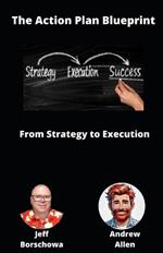 The Action Plan Blueprint: From Strategy to Execution