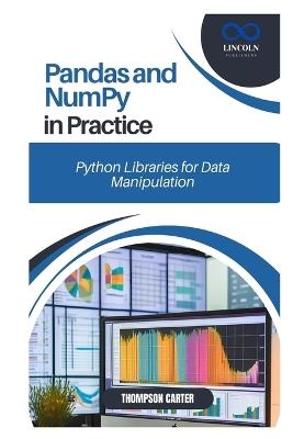 Pandas and NumPy in Practice: Python Libraries for Data Manipulation - Thompson Carter - cover