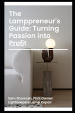 The Lamppreneur's Guide: Turning Passion into Profit