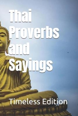 Thai Proverbs and Sayings - Timeless Edition - cover
