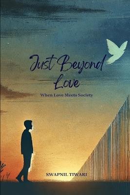 Just Beyond Love: When Love Meets Society - Swapnil Tiwari - cover