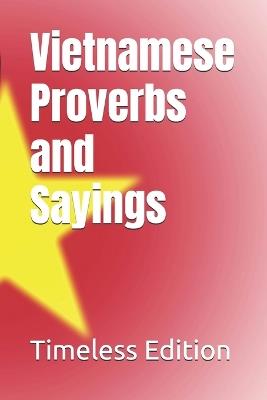 Vietnamese Proverbs and Sayings - Timeless Edition - cover
