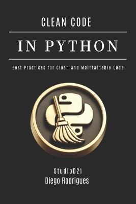 Clean Code in Python: Best Practices for Clean and Maintainable Code - Diego Rodrigues,Studiod21 Smart Tech Content - cover