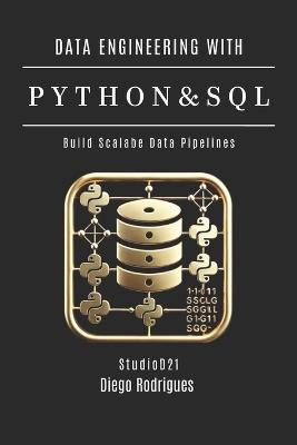 Data Engineering with Python & SQL: Build Scalable Data Pipelines - Diego Rodrigues,Studiod21 Smart Tech Content - cover